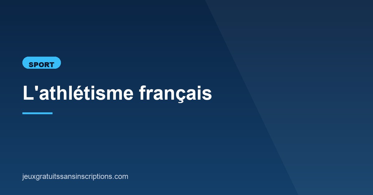 Illustration de l'article consacré à l'athlétisme français