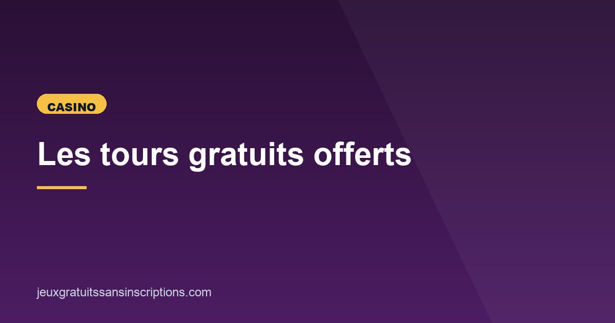 Illustration de l'article consacré aux tours gratuits offerts