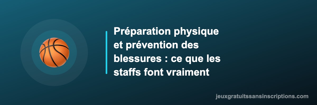 Préparation physique et prévention des blessures : ce que les staffs font vraiment